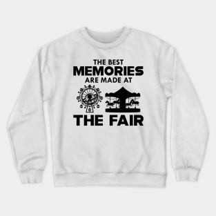 THE BEST MEMORIES ARE MADE AT THE FAIR Crewneck Sweatshirt